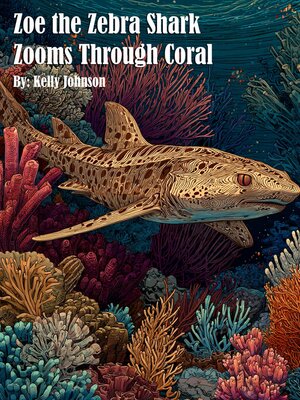 cover image of Zoe the Zebra Shark Zooms Through Coral